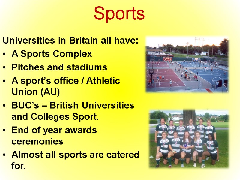 Sports Universities in Britain all have: A Sports Complex Pitches and stadiums A sport’s